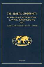 The Global Community Yearbook of International Law and Jurisprudence 2023: Global Law, Politics, Ethics, Justice