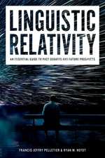 Linguistic Relativity: An essential guide to past debates and future prospects