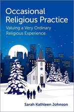 Occasional Religious Practice: Valuing a Very Ordinary Religious Experience