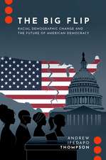 The Big Flip: Racial Demographic Change and the Future of American Democracy