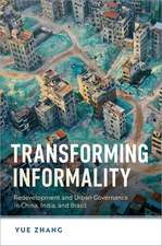Transforming Informality: Redevelopment and Urban Governance in China, India, and Brazil