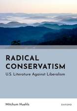 Radical Conservatism: U.S. Literature Against Liberalism