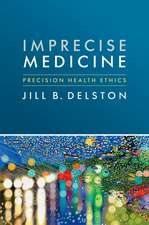 Imprecise Medicine: Precision Health Ethics