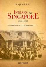 Indians in Singapore, 1819-1945: Diaspora in the Colonial Port-city