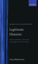 Legitimate Histories: Scott, Gothic, and the Authorities of Fiction