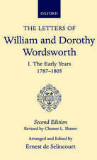 The Letters of William and Dorothy Wordsworth: Volume I. The Early Years 1787-1805