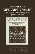 Melodious Tears: The English Funeral Elegy from Spenser to Milton