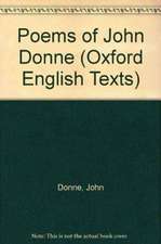 The poems of John Donne: Volume I Text with Appendices