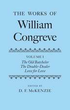 The Works of William Congreve: Volume I