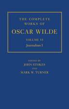 The Complete Works of Oscar Wilde: Volume VI: Journalism I