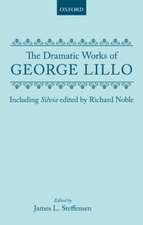 The Dramatic Works of George Lillo: Including Silvia