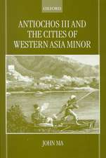 Antiochos III and the Cities of Western Asia Minor