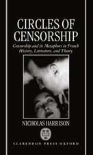 Circles of Censorship: Censorship and its Metaphors in French History, Literature, and Theory