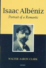 Isaac Albeniz: Portrait of a Romantic