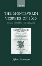 The Monteverdi Vespers of 1610: Music, Context, Performance