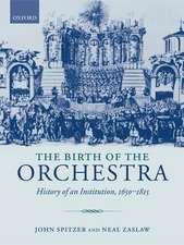 The Birth of the Orchestra: History of an Institution, 1650-1815