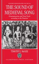 The Sound of Medieval Song: Ornamentation and Vocal Style According to the Treatises