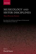 Musicology and Sister Disciplines: Past, Present, Future. Proceedings of the 16th International Congress of the International Musicological Society, London, 1997