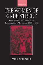 The Women of Grub Street: Press, Politics, and Gender in the London Literary Marketplace 1678-1730