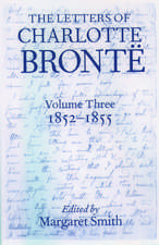 The Letters of Charlotte Brontë: Volume III: 1852 - 1855