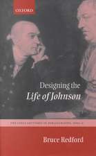 Designing the Life of Johnson: The Lyell Lectures, 2001-2