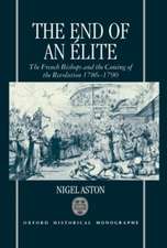 The End of an Élite: The French Bishops and the Coming of the Revolution 1786-1790