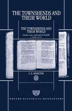 The Townshends and their World: Gentry, Law, and Land in Norfolk c.1450-1551