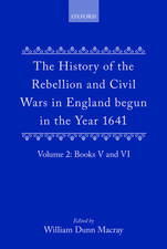 The History of the Rebellion and Civil Wars in England begun in the Year 1641: Volume II