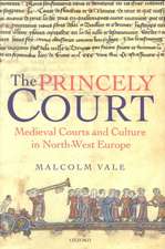 The Princely Court: Medieval Courts and Culture in North-West Europe, 1270-1380