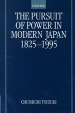 The Pursuit of Power in Modern Japan 1825-1995