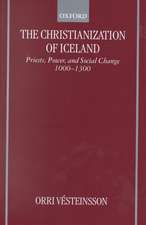 The Christianization of Iceland: Priests, Power, and Social Change 1000-1300