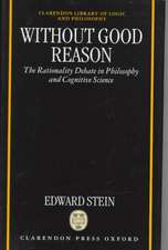 Without Good Reason: The Rationality Debate in Philosophy and Cognitive Science