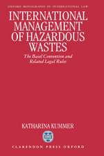 International Management of Hazardous Wastes: The Basel Convention and Related Legal Rules