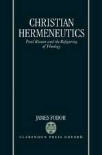 Christian Hermeneutics: Paul Ricoeur and the Refiguring of Theology