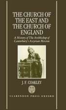 The Church of the East and the Church of England: A History of the Archbishop of Canterbury's Assyrian Mission