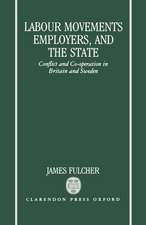 Labour Movements, Employers, and the State: Conflict and Co-operation in Britain and Sweden