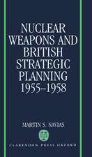 Nuclear Weapons and British Strategic Planning, 1955-1958