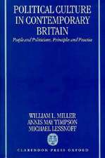 Political Culture in Contemporary Britain: People and Politicians, Principles and Practice