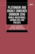 Plutonium and Highly Enriched Uranium 1996: World Inventories, Capabilities and Policies