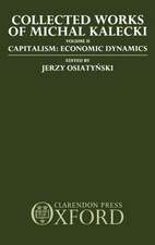 Collected Works of Michal Kalecki: Volume II. Capitalism: Economic Dynamics