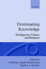 Dominating Knowledge: Development, Culture, and Resistance