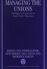 Managing the Unions: The Impact of Legislation on Trade Unions' Behaviour