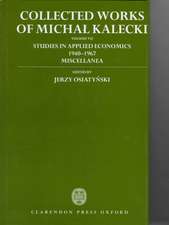 Collected Works of Michal Kalecki: Volume VII: Studies in Applied Economics 1940-1967; Miscellanea