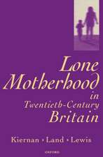 Lone Motherhood in Twentieth-Century Britain: From Footnote to Front Page