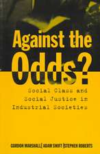 Against the Odds?: Social Class and Social Justice in Industrial Societies