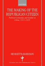 The Making of the Republican Citizen: Political Ceremonies and Symbols in China 1911-1929