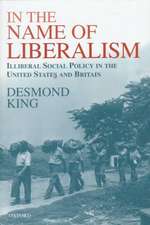 In The Name of Liberalism: Illiberal Social Policy in the United States and Britain