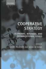 Cooperative Strategy: Economic, Business, and Organizational Issues