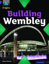 Project X Origins: Purple Book Band, Oxford Level 8: Buildings: Building Wembley