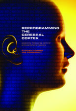 Reprogramming the Cerebral Cortex: Plasticity following central and peripheral lesions